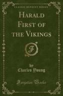 Harald First Of The Vikings (classic Reprint) di Charles Young edito da Forgotten Books