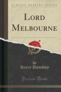 Lord Melbourne (classic Reprint) di Henry Dunckley edito da Forgotten Books