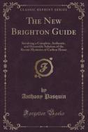 The New Brighton Guide di Anthony Pasquin edito da Forgotten Books