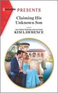 Claiming His Unknown Son di Kim Lawrence edito da HARLEQUIN SALES CORP
