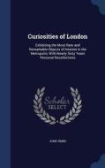 Curiosities Of London di John Timbs edito da Sagwan Press