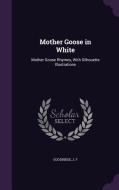 Mother Goose In White di J F Goodridge edito da Palala Press