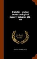 Bulletin - United States Geological Survey, Volumes 542-544 di US Geological Survey Library edito da Arkose Press