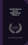 Scottish Record Society. [publications] Volume 11 edito da Palala Press