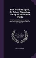 New Word-analysis, Or, School Etymology Of English Derivative Words di William Swinton edito da Palala Press