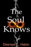 The Soul Knows di Desraye Halon edito da Lulu.com