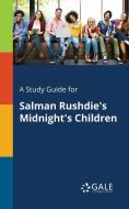 A Study Guide for Salman Rushdie's Midnight's Children di Cengage Learning Gale edito da Gale, Study Guides