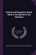 Critical and Exegetical Hand-Book to the Epistle to the Galatians di Heinrich August Wilhelm Meyer, G. H. Venables edito da CHIZINE PUBN