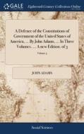 A Defence Of The Constitutions Of Govern di JOHN ADAMS edito da Lightning Source Uk Ltd