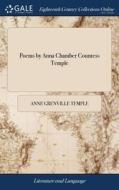 Poems By Anna Chamber Countess Temple di ANNE GRENVIL TEMPLE edito da Lightning Source Uk Ltd