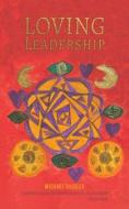 Loving Leadership di Michael Quigley edito da Austin Macauley Publishers