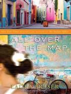 All Over the Map di Laura Fraser edito da Tantor Media Inc