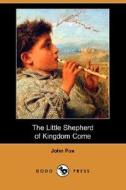 The Little Shepherd Of Kingdom Come (dodo Press) di Dr John Fox edito da Dodo Press