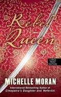 Rebel Queen di Michelle Moran edito da Thorndike Press