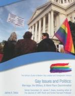 Gay Issues and Politics: Marriage, the Military, & Work Place Discrimination di Jaime A. Seba edito da Mason Crest Publishers