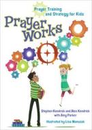 Prayerworks: Prayer Strategy and Training for Kids di Stephen Kendrick, Alex Kendrick, Amy Parker edito da B&H KIDS