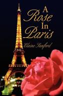 A Rose in Paris di Elaine Sanford edito da Xlibris