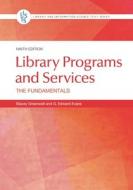 Library Programs and Services: The Fundamentals di Stacey Greenwell, G. Edward Evans edito da LIBRARIES UNLIMITED INC
