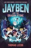 Jayben And The Dragon Stone di Thomas Leeds edito da Hachette Children's Group