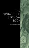The Vintage Dog Birthday Book - The Gordon Setter di Various edito da Vintage Dog Books