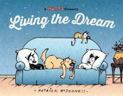 Living the Dream: A Mutts Treasury di Patrick McDonnell edito da Andrews McMeel Publishing