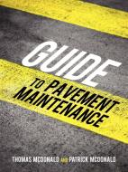 Guide to Pavement Maintenance di Thomas McDonald, Patrick McDonald edito da iUniverse
