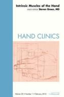 Intrinsic Muscles of the Hand, An Issue of Hand Clinics di Steven M. Green edito da Elsevier Health Sciences