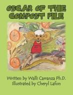 Oscar of the Compost Pile di Walli Carranza edito da America Star Books