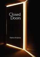 Closed Doors di Patrice M. Jones edito da Xlibris