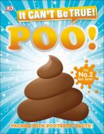 It Can't Be True! Poo: Packed with Pootastic Facts di Dk edito da DK PUB