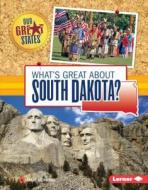 What's Great about South Dakota? di Mary Meinking edito da LERNER PUB GROUP