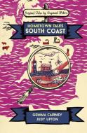 Hometown Tales: South Coast di Gemma Cairney, Judy Upton edito da Orion Publishing Co