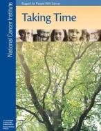 Taking Time: Support for People with Cancer di National Cancer Institute, National Institutes of Health, U. S. Department of Heal Human Services edito da Createspace