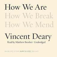 How We Are: Book One of the How to Live Trilogy di Vincent Deary edito da Blackstone Audiobooks