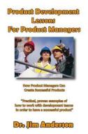 Product Development Lessons for Product Managers: How Product Managers Can Create Successful Products di Jim Anderson edito da Createspace