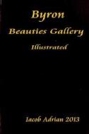 Byron Beauties Gallery Illustrated di Iacob Adrian edito da Createspace