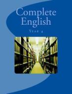 Complete English: Year 4 di Fidelia Nimmons edito da Createspace