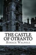 The Castle of Otranto di MR Horace Walpole edito da Createspace