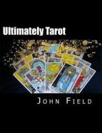 Ultimately Tarot di John Field edito da Createspace
