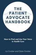 The Patient Advocate Handbook di Liz Crocker, Claire Crocker edito da Balboa Press AU