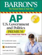 AP Us Government and Politics Premium: With 5 Practice Tests di Curt Lader edito da BARRONS EDUCATION SERIES