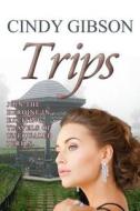Trips: Join the Heroine in Exciting Travels of Unequaled Perils! di Cindy Gibson edito da Createspace