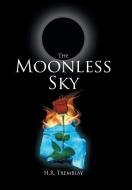 The Moonless Sky di H. R. Tremblay edito da Xlibris