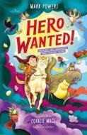 Hero Wanted! di Mark Powers edito da Bloomsbury Publishing PLC