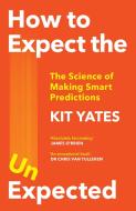 How To Expect The Unexpected di Kit Yates edito da Quercus Publishing