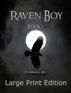 RAVEN BOY BOOK 1: LARGE PRINT di KATERYNA KEI edito da LIGHTNING SOURCE UK LTD