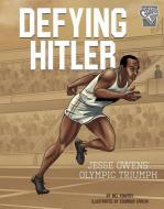 Defying Hitler: Jesse Owens' Olympic Triumph di Nel Yomtov edito da CAPSTONE PR