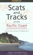 Scats And Tracks Of The Pacific Coast di James C. Halfpenny edito da Rowman & Littlefield