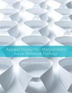 Apparel Production Management and the Technical Package di Paula J. Myers-McDevitt edito da Bloomsbury Publishing PLC