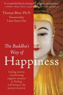 The Buddha's Way of Happiness: Healing Sorrow, Transforming Negative Emotion, and Finding Well-Being in the Present Mome di Thomas Bien edito da NEW HARBINGER PUBN